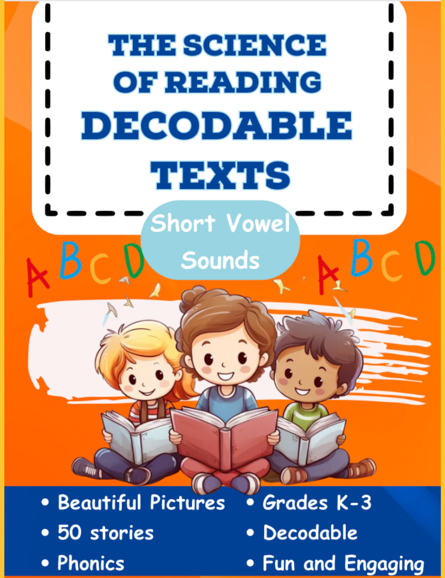 The Science of Reading Decodable Books: Short Vowels