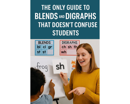 The Only Guide to Blends and Digraphs That Won't Confuse Your Students