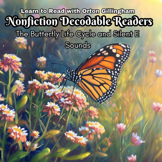 Learn to Read with Orton Gillingham Nonfiction Decodable Readers: The Butterfly Life Cycle and Silent E Sounds