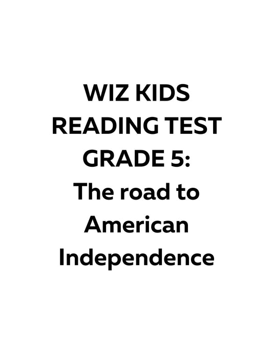 WIZ KIDS READING TEST GRADE 5: The road to American Independence