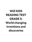 WIZ KIDS READING TEST GRADE 5: World Changing Inventions And Discoveries