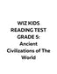 WIZ KIDS READING TEST GRADE 5: Ancient Civilizations of The World