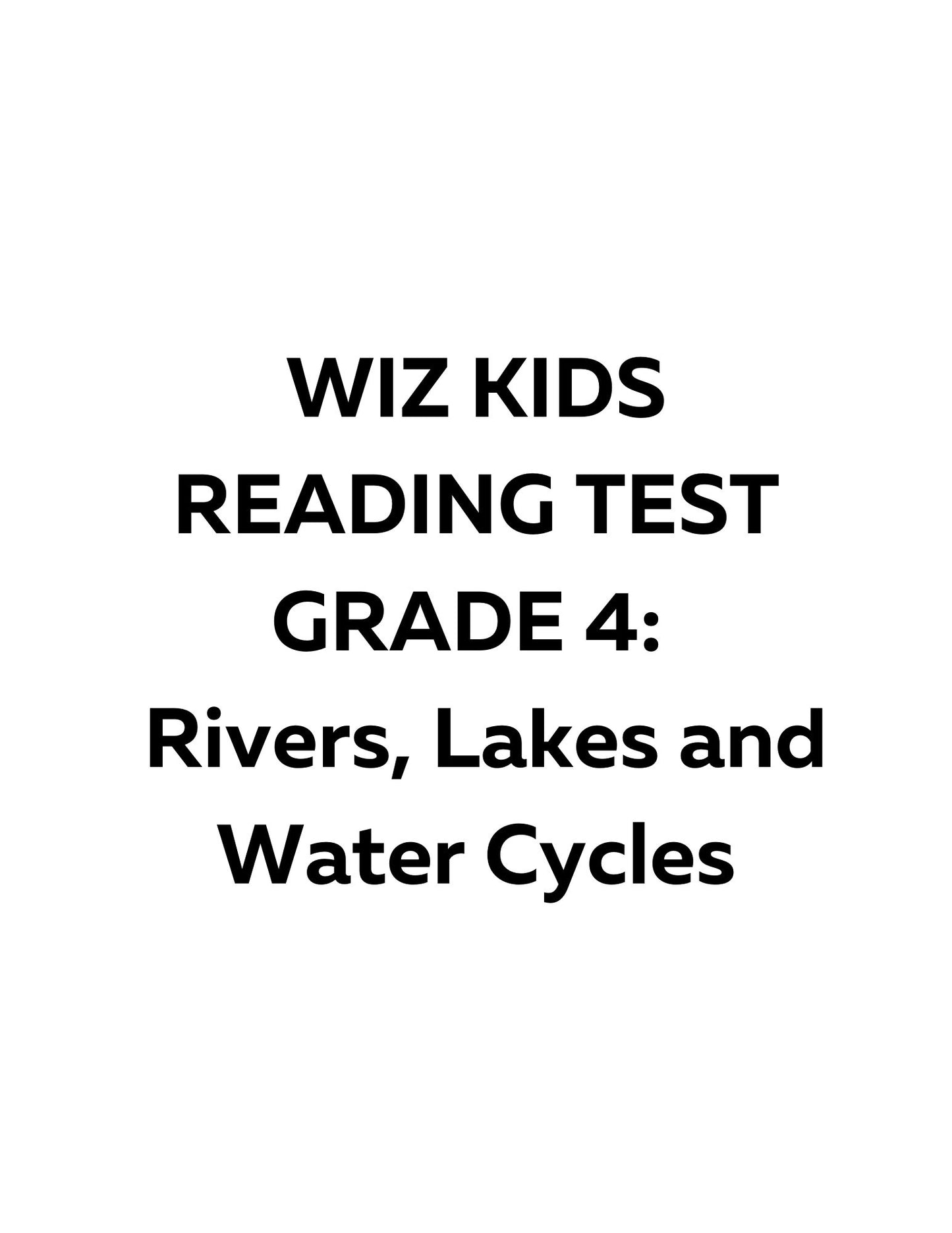 WIZ KIDS READING TEST GRADE 4: Rivers, Lakes and Water Cycles