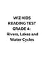 WIZ KIDS READING TEST GRADE 4: Rivers, Lakes and Water Cycles