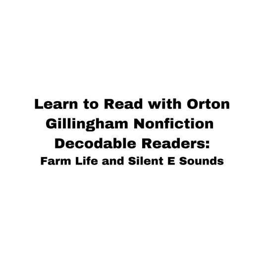 Learn to Read with Orton Gillingham Nonfiction Decodable Readers: Farm Life and Silent E Sounds