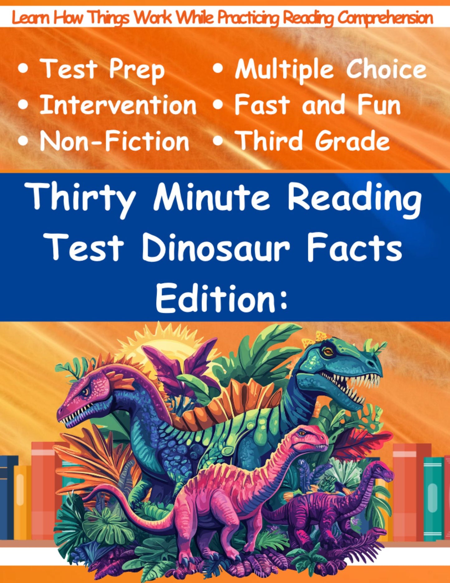 Thirty Minute Reading Test Grade 3 Dinosaur Facts Edition: