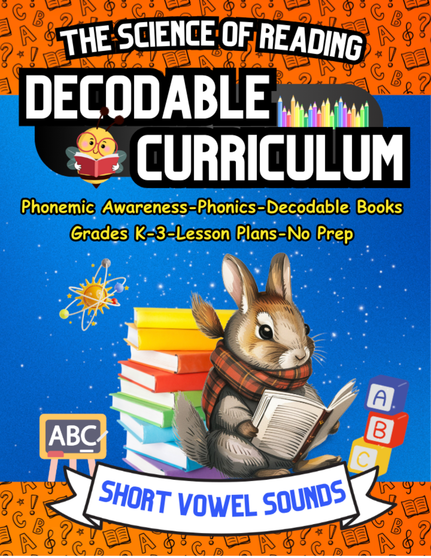 The Ultimate Structured Literacy Curriculum for Kindergarten, First Grade, and Second Grade: 2000 Pages of Phonics, Phonemic Awareness, and Decodables